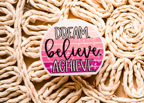Savannah and James Co - Vinyl Sticker - Dream. Believe. Achieve