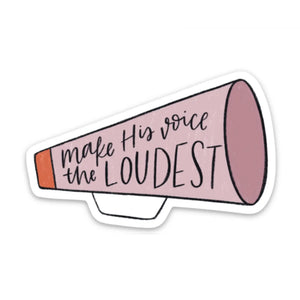 Swaygirls - Vinyl Sticker - Make His Voice The Loudest