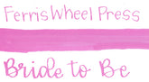 Ferris Wheel Press - Calligraphy Ink - Bride To Be