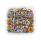 Savannah and James Co - Vinyl Sticker - Friends Are the Flowers