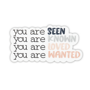 Savannah and James Co - Vinyl Sticker - You Are Seen, Wanted and Loved